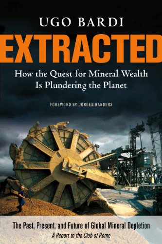 Extracted: How the Quest for Mineral Wealth is Plundering the Planet: How the Quest for Mineral Wealth Is Plundering the Planet: A Report to the Club of Rome